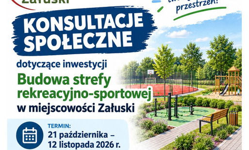 Konsultacje społeczne dotyczące inwestycji pn. „Budowa strefy rekreacyjno-sportowej w miejscowości Załuski”