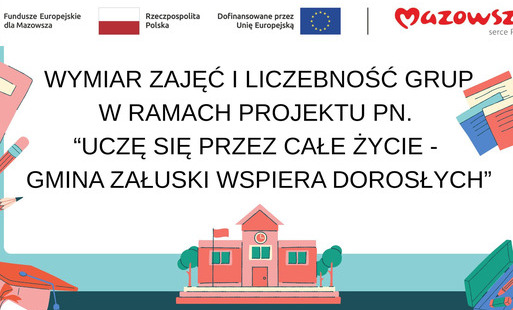 Uczę się przez całe życie – Gmina Załuski wspiera dorosłych - wymiar zajęć i liczebność grup