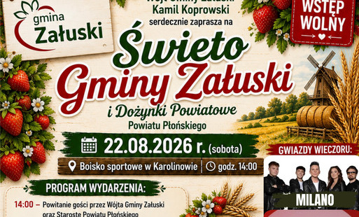 Zapraszamy na Święto Gminy Załuski i Dożynki Powiatowe Powiatu Płońskiego - 22.08.2026 r. (sobota) od godz. 14.00. Boisko sportowe w Karolinowie.